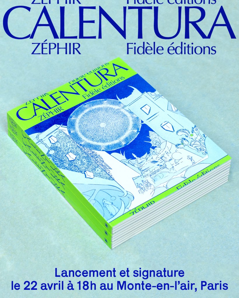Zephir Zéphir / Calentura / Fidèle éditions / Lancement – Le Monte-en-l'air